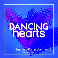 Dancing Hearts (Big Room Pump Ups), Vol. 3