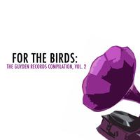 For the Birds: The Guyden Records Compilation, Vol. 2