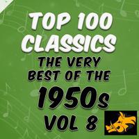 Top 100 Classics: The Very Best of the 1950's Vol.8