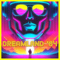 Dreamland '84