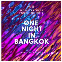 One Night In Bangkok (50 Monster Hits From The 80's)