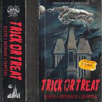 TRICK OR TREAT (feat. HEXMANE & VICIOUS VAMPIRA)