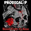 Prodical-P - Blood from Ya Nose