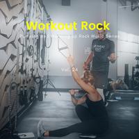 Workout Rock - Pumping And Warming Up Rock Music Series, Vol. 24