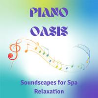 Piano Oasis: Soundscapes for Spa Relaxation