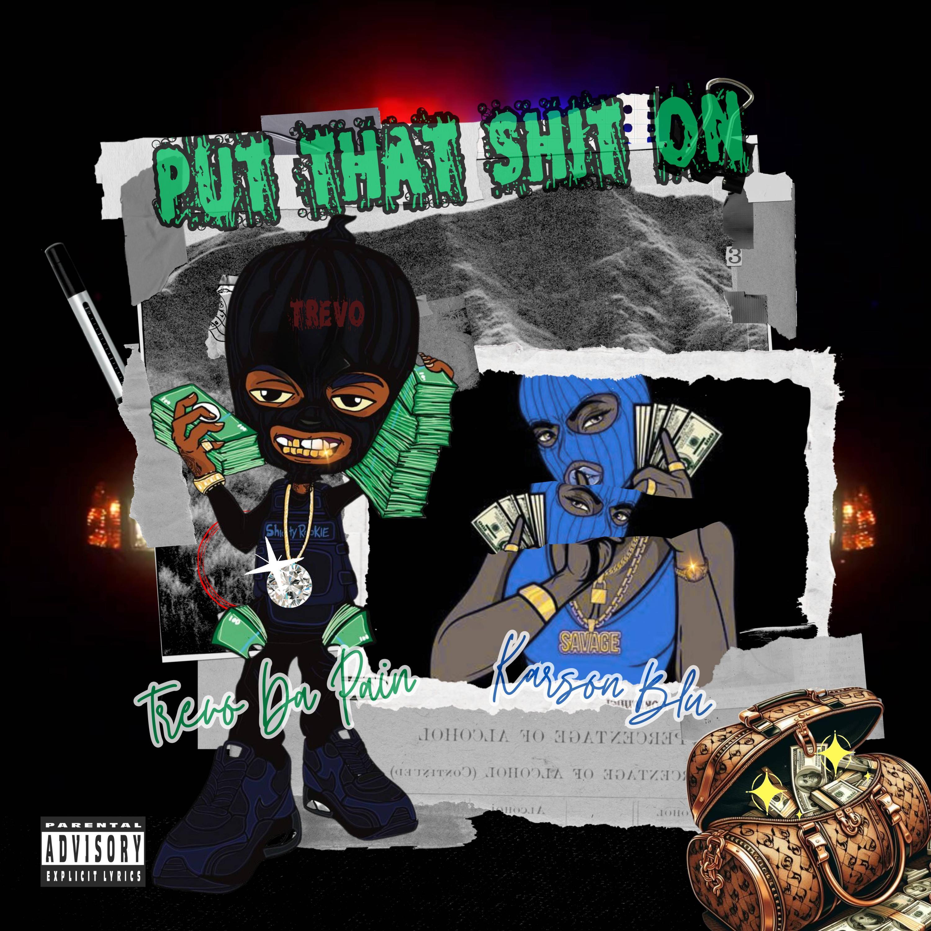Put That Shit On (feat. Karson Blu)