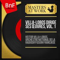 Villa-Lobos dirige ses œuvres, vol. 1 (Mono Version)