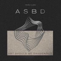 ASBD (Art Should Be Dangerous)