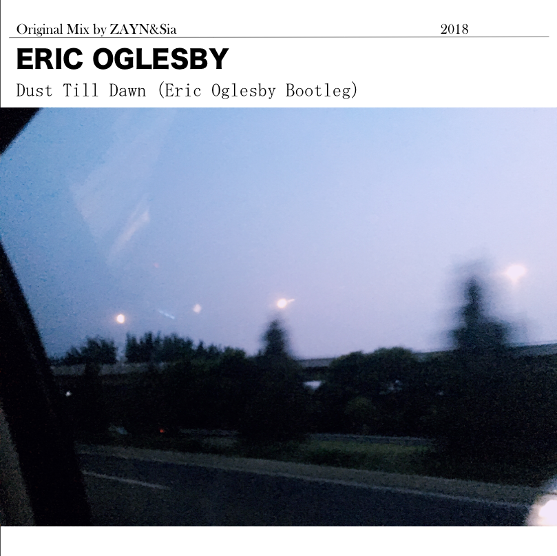 Dusk Till Dawn(Eric Oglesby Bootleg)_Eric Oglesby_Dusk Till Dawn(Eric Oglesby Bootleg) | 在线播放_Dusk Till Dawn(Eric Oglesby Bootleg)歌词_Dusk Till Dawn(Eric Oglesby Bootleg)下载 | 网易云音乐