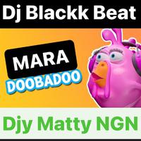 Doobadoo Mara Beat (feat. Dj Blackk Beat & Djy Matty NGN)