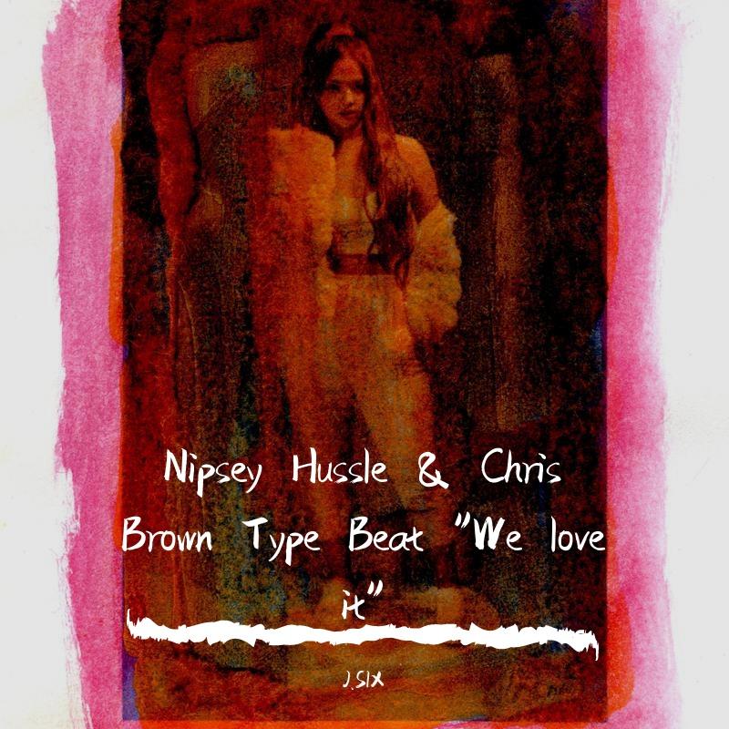 Nipsey & Chris Brown New west Beat "We love it"