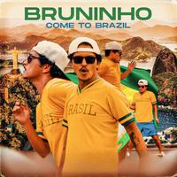 Bruninho's Theme Song (Come To Brazil)