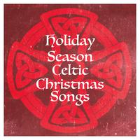 Holiday Season Celtic Christmas Songs