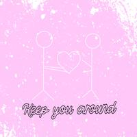 keep you around (feat. Luhv Story)