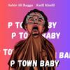 Sahir Ali Bagga - P Town Baby