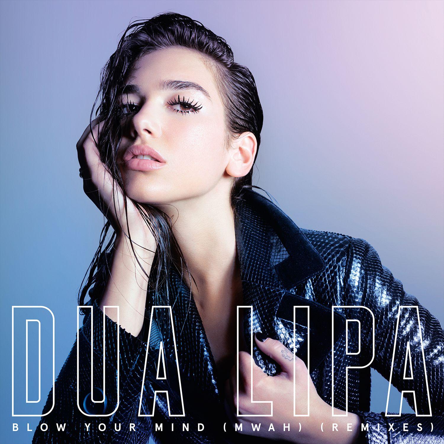 Dua Lipa ·《Blow Your Mind (Mwah) [Remixes]》