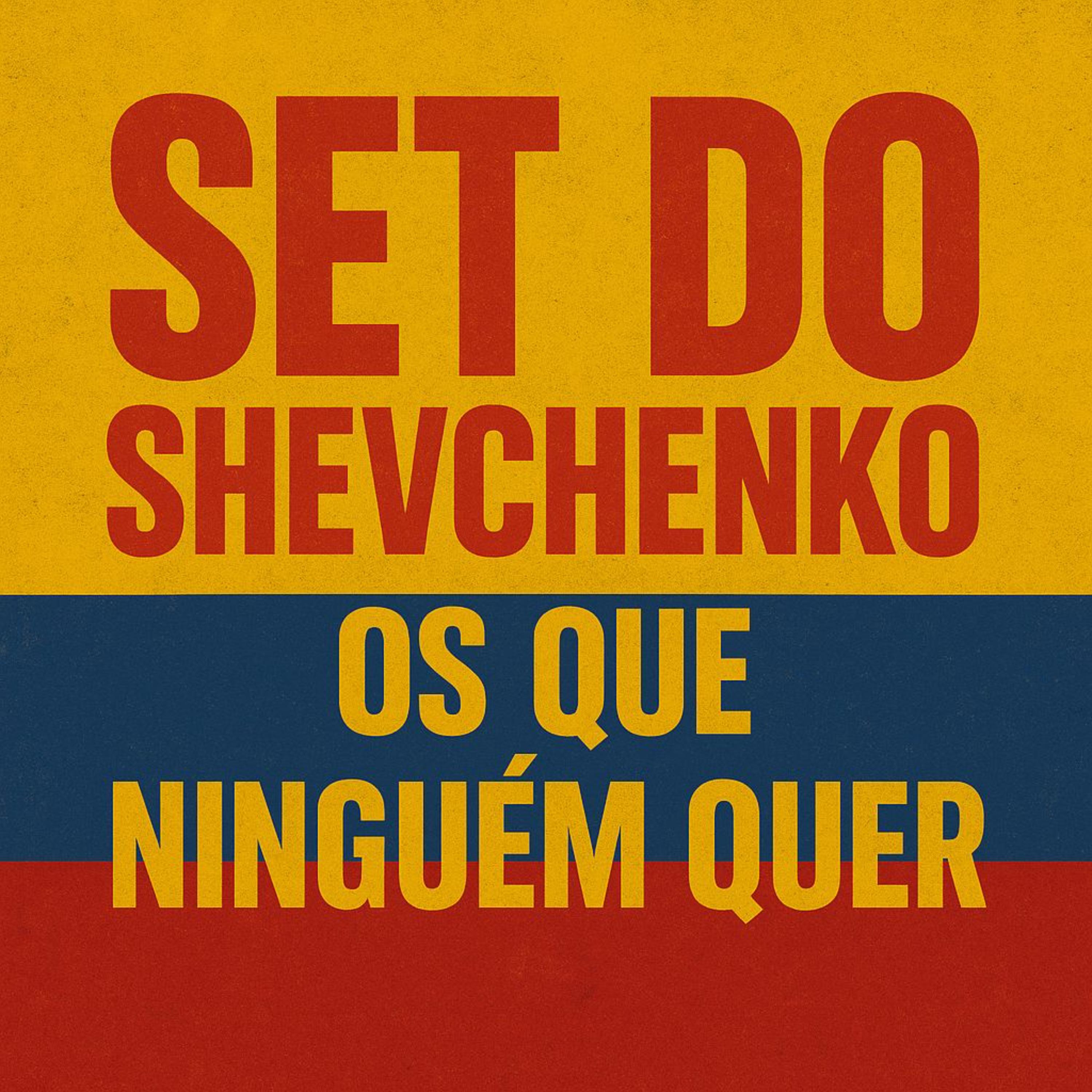 Set do Shevchenko os Que Ninguém Quer