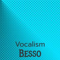 Vocalism Besso