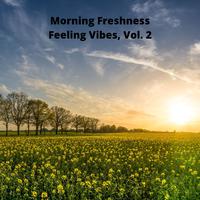 Morning Freshness Feeling Vibes, Vol. 2