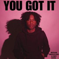 You Got It