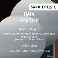 Bartók: Improvisations on Hungarian Peasant Songs, Piano Sonata & 15 Hungarian Peasant Songs