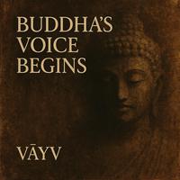 Buddha’s Voice Begins