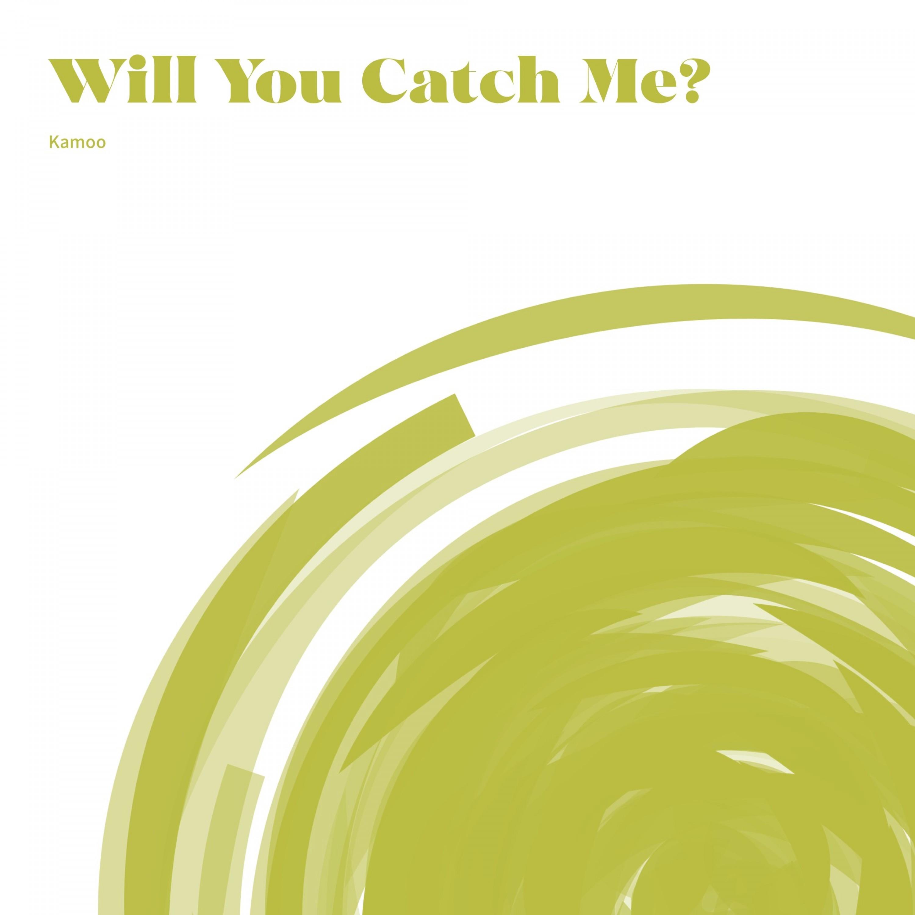 Will You Catch Me?