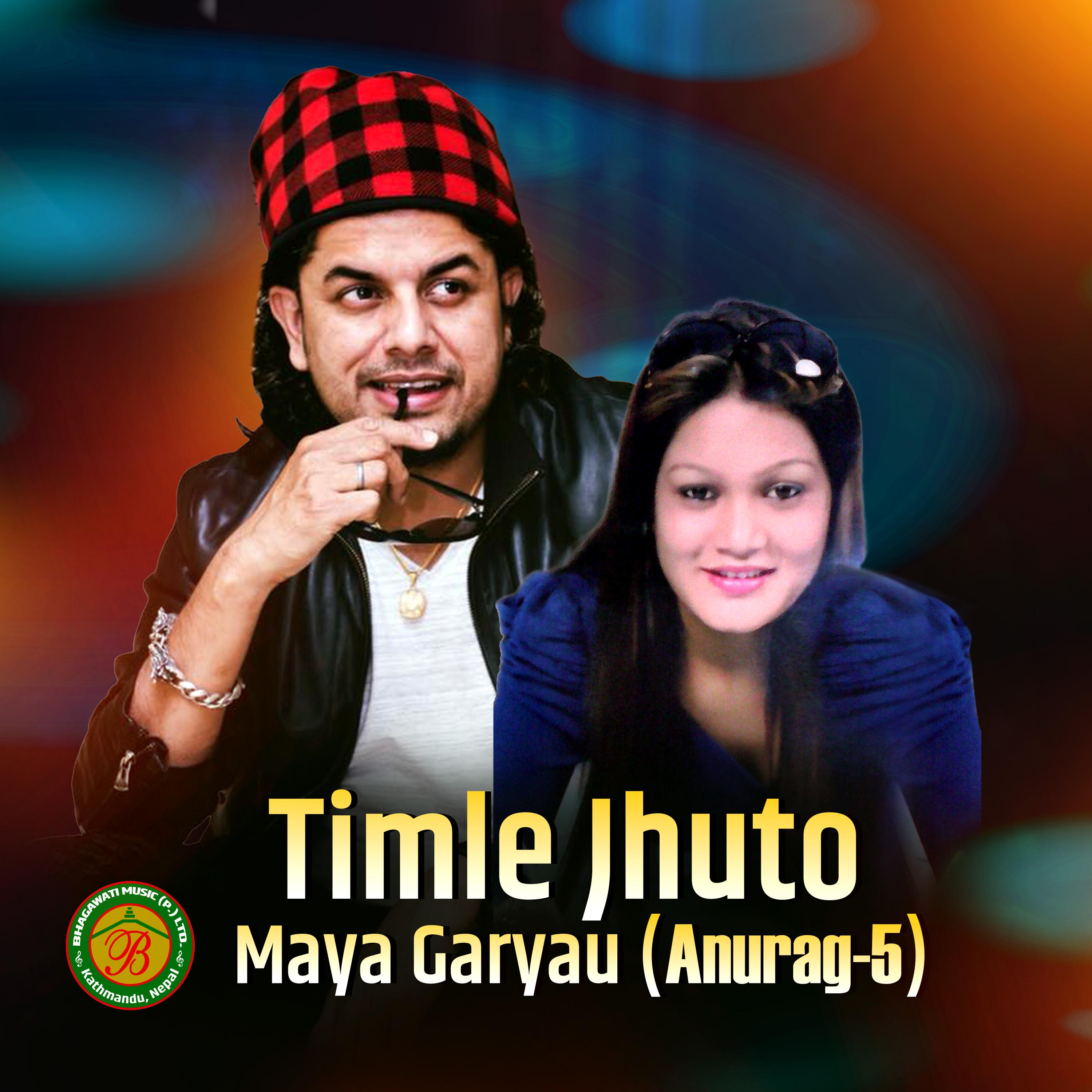 Timle Jhuto Maya Garyau (Anurag-5)