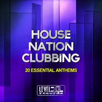 House Nation Clubbing (20 Essential Anthems)