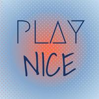 Play Nice