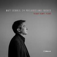 Matthew Dibble: 24 Preludes and Fugues