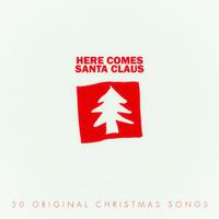 Here Comes Santa Claus - 50 Original Christmas Songs