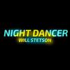 Will Stetson - NIGHT DANCER