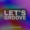 Henry Hacking - Lets Groove