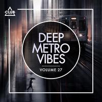 Deep Metro Vibes, Vol. 27