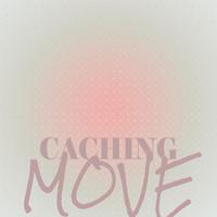 Caching Move