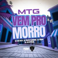 MTG - Vem Pro Morro (feat. dj yan do flamengo, dj faisca & dj jr ofical)