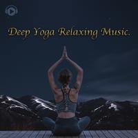 Deep Yoga Relaxing Music.