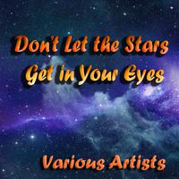 Don't Let the Stars Get in Your Eyes