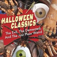 Halloween Classics: The Evil, The Demented, And The Just Plain Weird