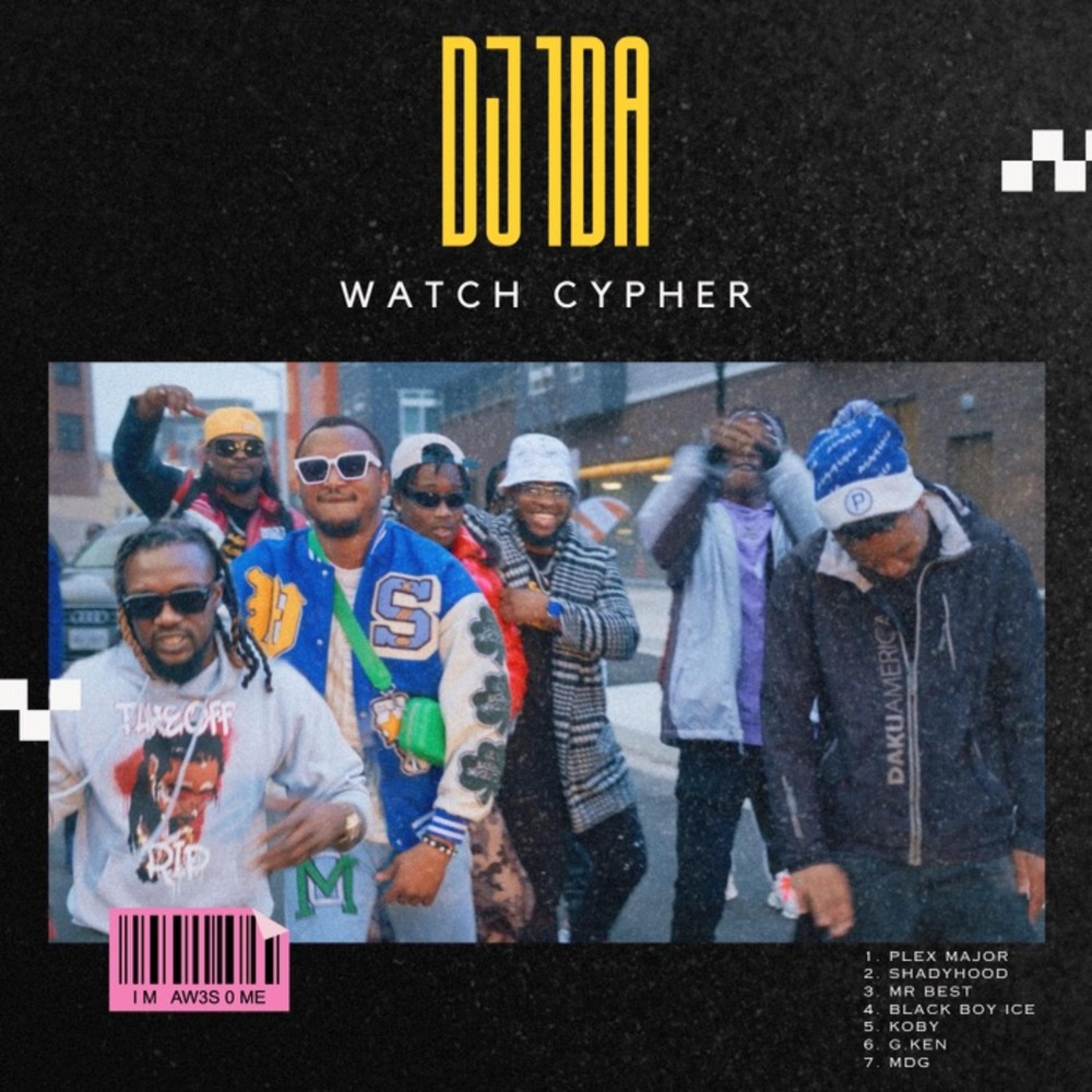 DJ 1da Watch Cypher (feat. Plex Major, Shadyhood, Mr. BEST, Black Boy Ice, Kobi D Teacher, Menace Da general & Gken)