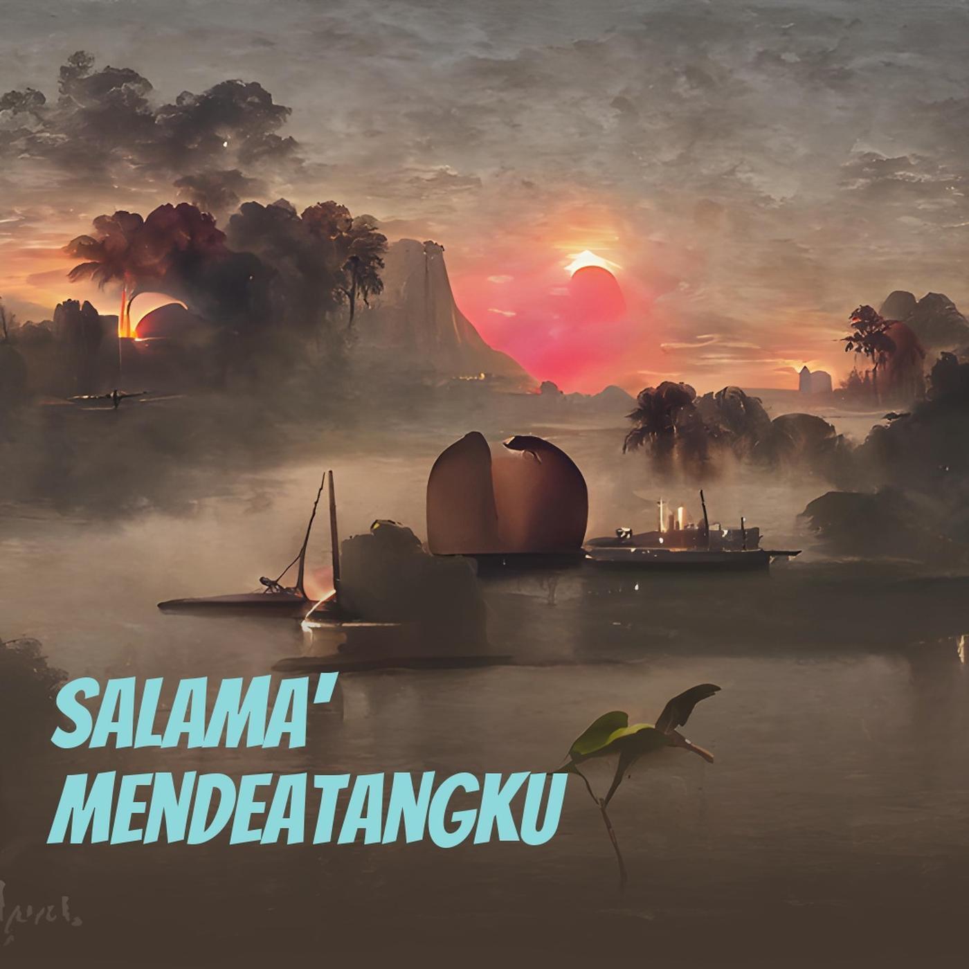 Salama' Mendeatangku