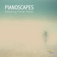 Pianoscapes Relaxing Piano Music (Solo Piano Music for Quiet Moments, Calming Music for Relaxation Meditation Healing Music)