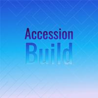 Accession Build