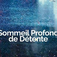 Sommeil Profond de Détente