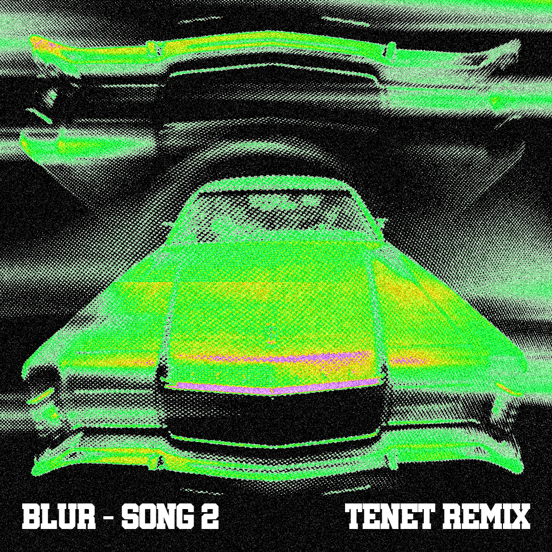 Blur - Song2(TENET Bootleg)