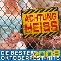 Achtung Heiss - Die Besten Oktoberfest-Hits 2008