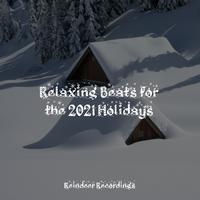 Relaxing Beats for the 2021 Holidays