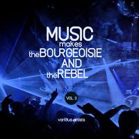 Music Makes the Bourgeoisie and the Rebel, Vol. 3