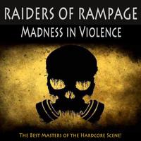 Raiders of Rampage - Madness in Violence (The Best Hardcore Masters Ever)